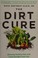 Go to record The dirt cure : growing healthy kids with food straight fr...