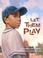 Go to record Let them play