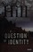Go to record A question of identity : a chief superintendent Simon Serr...