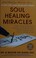 Go to record Soul healing miracles : ancient and new sacred wisdom, kno...