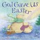 Go to record God gave us Easter