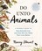 Go to record Do unto animals : a friendly guide to how animals live, an...
