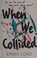 Go to record When we collided