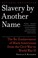 Go to record Slavery by another name : the re-enslavement of Black Amer...