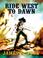 Go to record Ride west to dawn a western story
