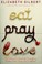 Go to record Eat, pray, love : one woman's search for everything across...
