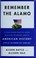 Go to record Remember the Alamo : everything you've ever wanted to know...