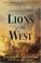 Go to record Lions of the West : heroes and villains of the westward ex...