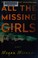 Go to record All the missing girls : a novel