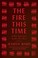 Go to record The fire this time : a new generation speaks about race