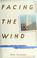 Go to record Facing the wind : a true story of tragedy and reconciliation