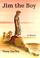 Go to record Jim the boy : a novel